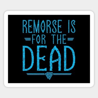 Remorse Is For The Dead | Inspirational Quote Design Magnet